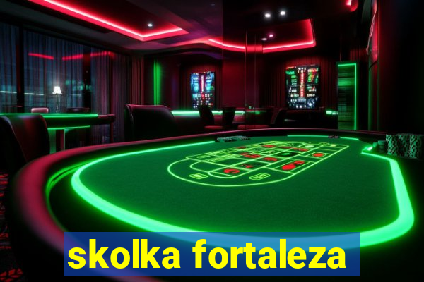 skolka fortaleza